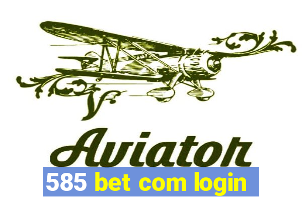 585 bet com login